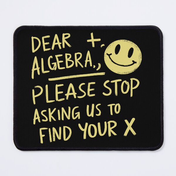 Item preview, Dear algebra please stop asking us to find your x - math designed and sold by DreamVibeShirt.