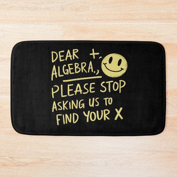 Item preview, Dear algebra please stop asking us to find your x - math designed and sold by DreamVibeShirt.
