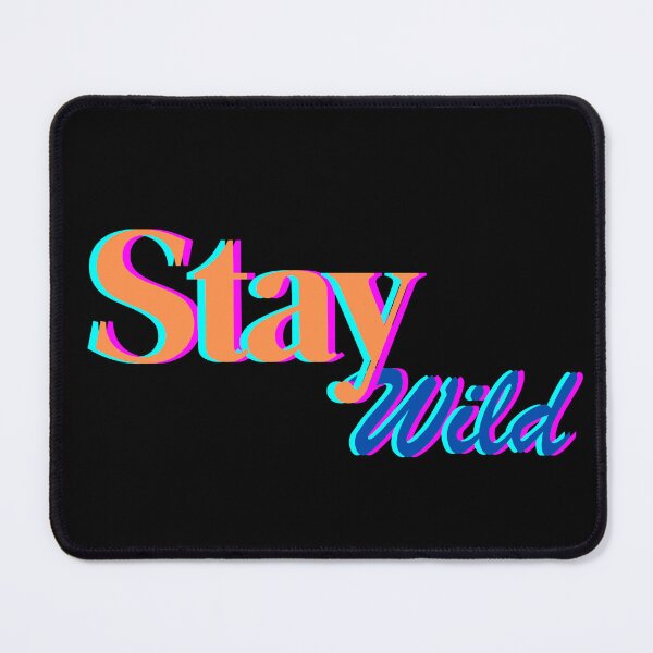 Item preview, Stay Wild! designed and sold by PrintEveryday.