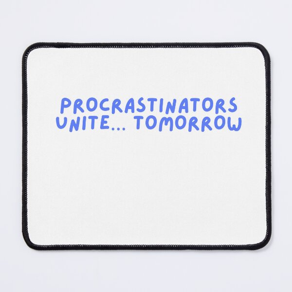 Item preview, Funny Procrastinators Unite Humorous Art designed and sold by DudzDesignz.