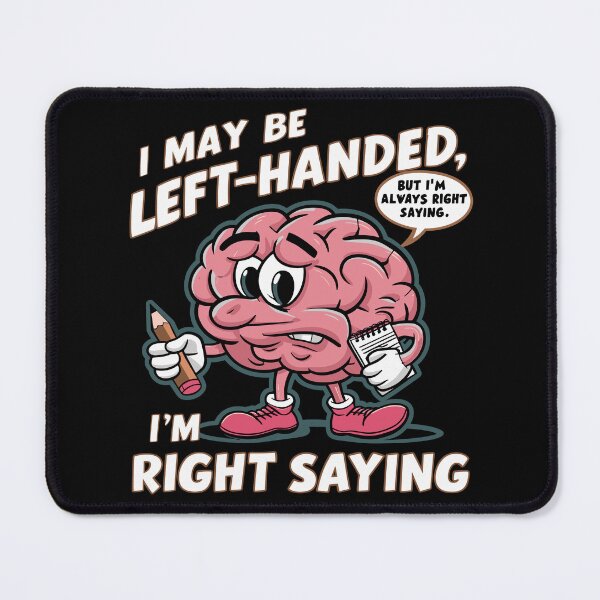 Item preview, I may be left-handed, but I'm always right saying designed and sold by DreamVibeShirt.