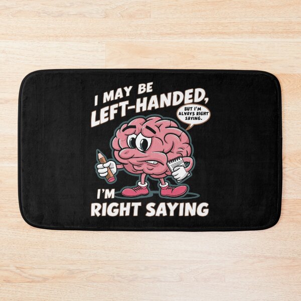 Item preview, I may be left-handed, but I'm always right saying designed and sold by DreamVibeShirt.