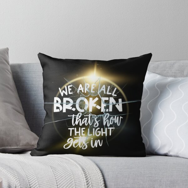 Item preview, WE ARE ALL BROKEN, THATS HOW THE LIGHT GETS IN. designed and sold by Inspiretouplift.