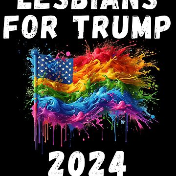 "Lesbians For Trump 2024 Election, Pride American Flag LGBTQ