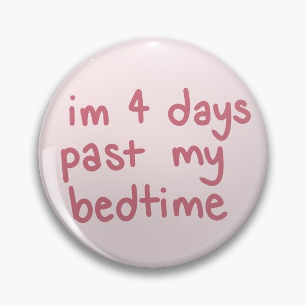 Item preview, I’m 4 days past my bedtime designed and sold by dreamsclouds.