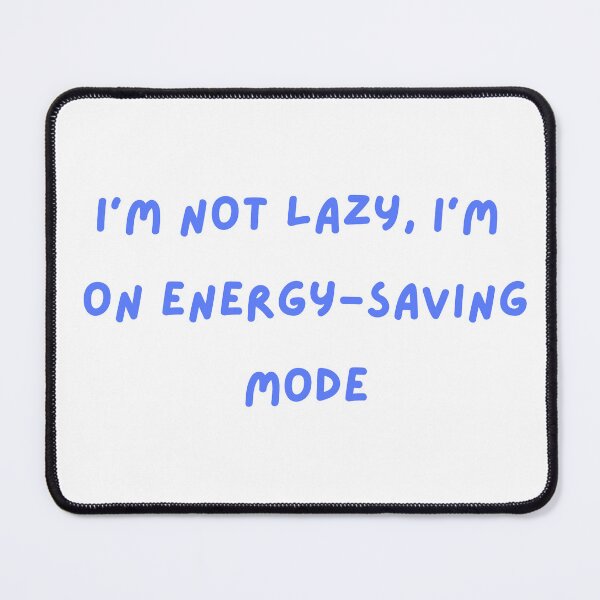 Item preview, I'm not lazy, I'm on energy-saving mode designed and sold by DudzDesignz.