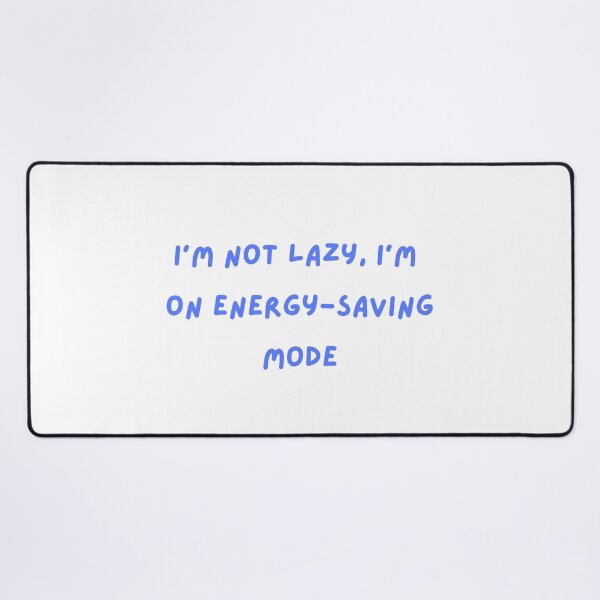 Item preview, I'm not lazy, I'm on energy-saving mode designed and sold by DudzDesignz.