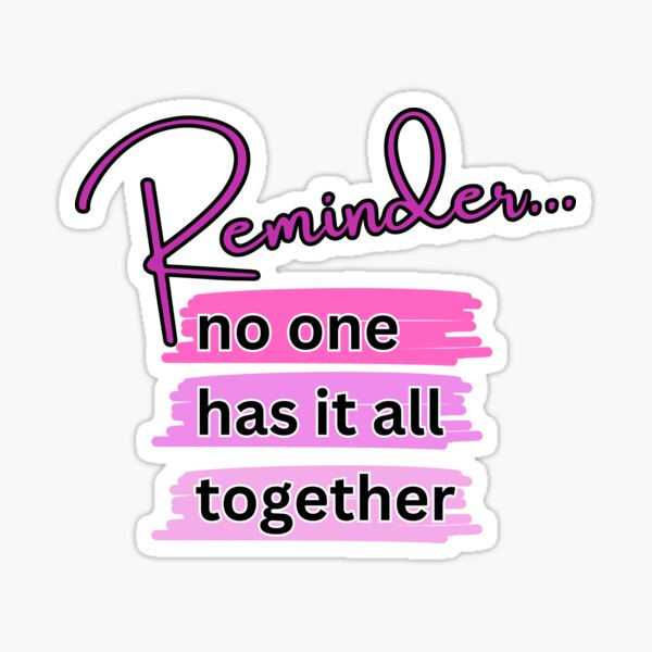 Item preview, REMINDER... NO ONE HAS IT ALL TOGETHER. designed and sold by Inspiretouplift.