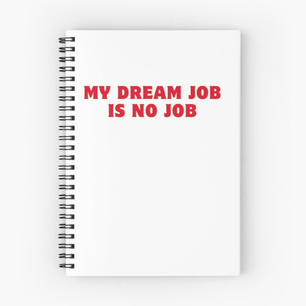 Item preview, My dream job is no job designed and sold by AngelArtss.