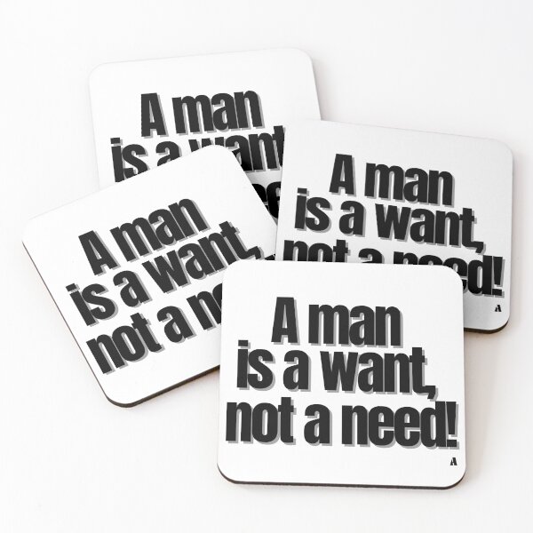 Item preview, A man is a want, not a need! designed and sold by Finds.