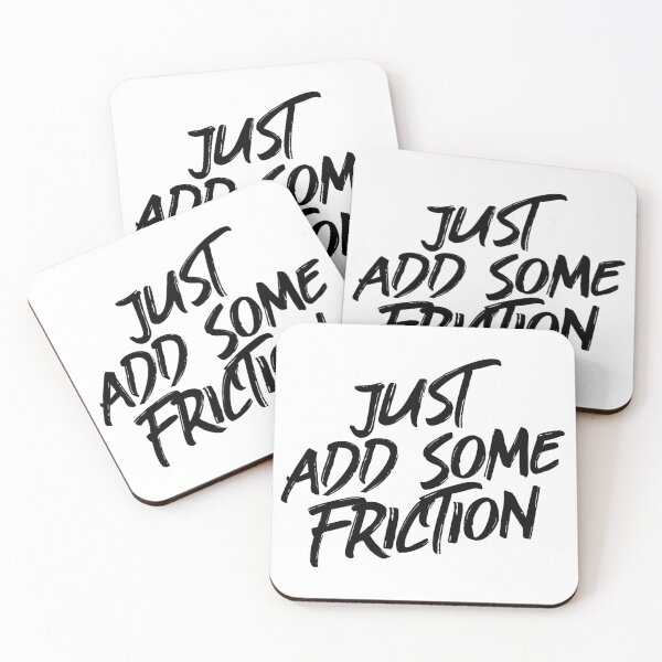 Item preview, "Just Add Some Friction" - Eyesasdaggers | Bold Typography Design designed and sold by eyesasdaggers.