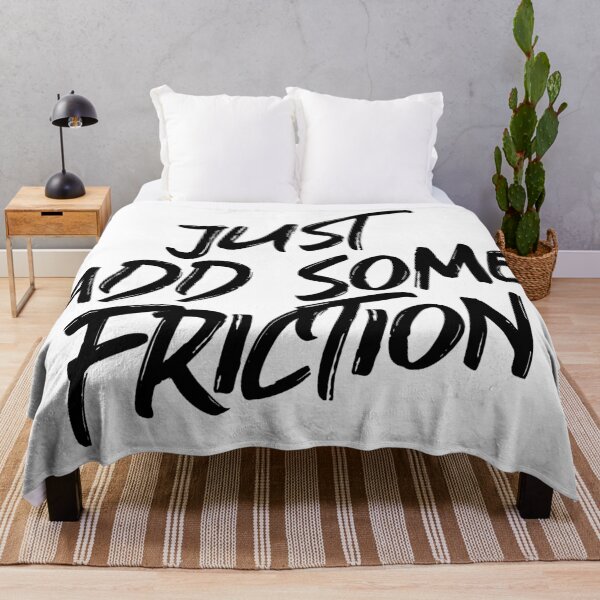 Item preview, "Just Add Some Friction" - Eyesasdaggers | Bold Typography Design designed and sold by eyesasdaggers.