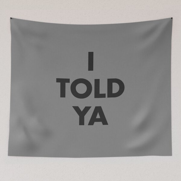 Item preview, I TOLD YA designed and sold by NickumsGraphics.