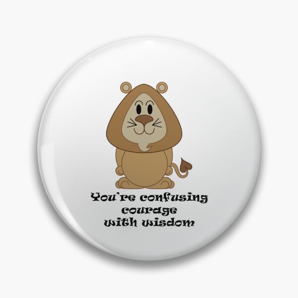 Item preview, Cowardly Lion - You're confusing courage with wisdom designed and sold by Clockwork-Owl.