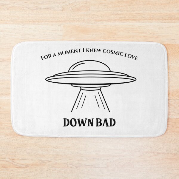 Item preview, down bad- the tortured poets department "for a moment i knew cosmic love" designed and sold by hatgan.