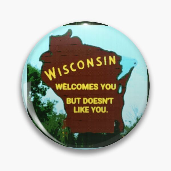 Item preview, Wisconsin welcomes you but doesn't like you. designed and sold by patrickcallan.