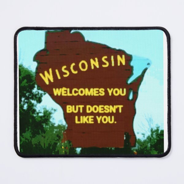 Item preview, Wisconsin welcomes you but doesn't like you. designed and sold by patrickcallan.