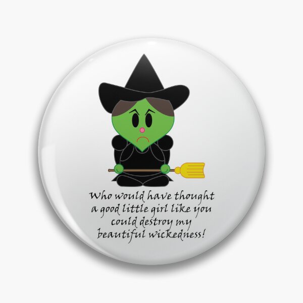 Item preview, Wicked Witch of the West - Who would have thought a good little girl like you could destroy my beautiful wickedness! designed and sold by Clockwork-Owl.