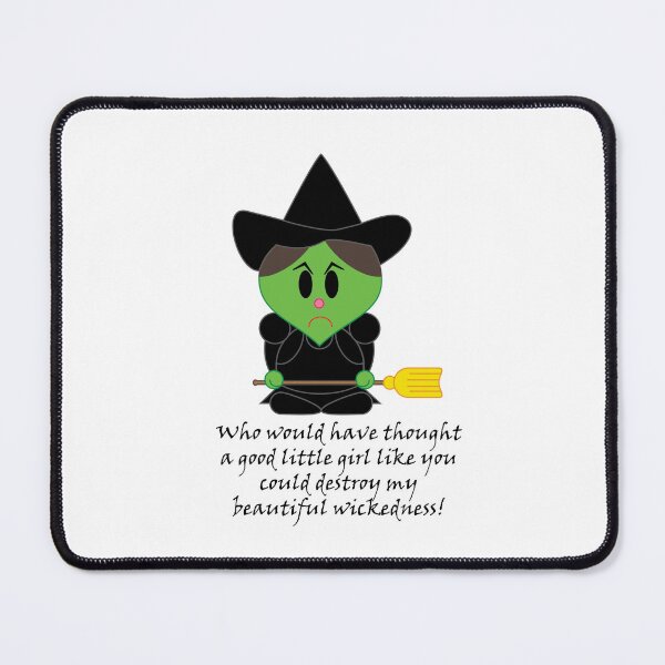 Item preview, Wicked Witch of the West - Who would have thought a good little girl like you could destroy my beautiful wickedness! designed and sold by Clockwork-Owl.