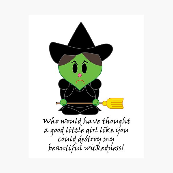 Item preview, Wicked Witch of the West - Who would have thought a good little girl like you could destroy my beautiful wickedness! designed and sold by Clockwork-Owl.