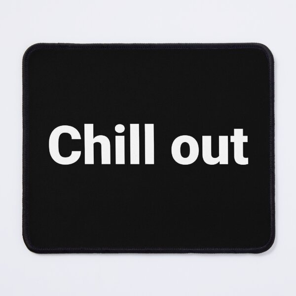 Item preview, Chill out designed and sold by Text-based T-Shirts and Gifts.