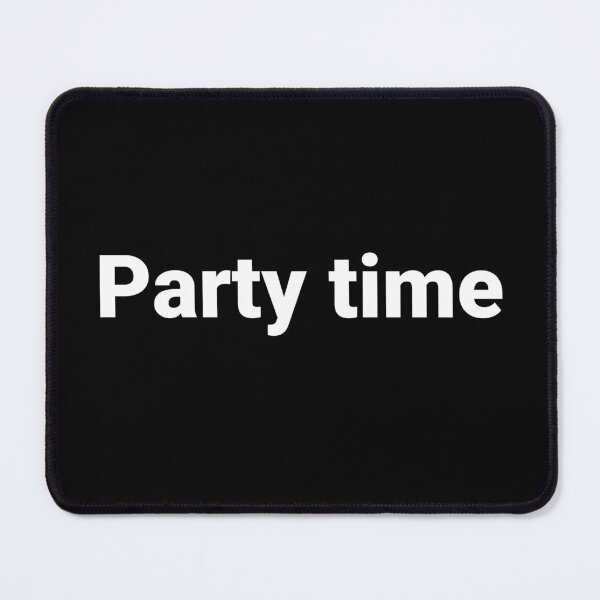 Item preview, Party time designed and sold by Text-based T-Shirts and Gifts.