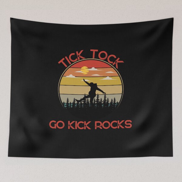 Item preview, Tick Tock Go Kick Rocks TShirt designed and sold by TheHipGypsea.