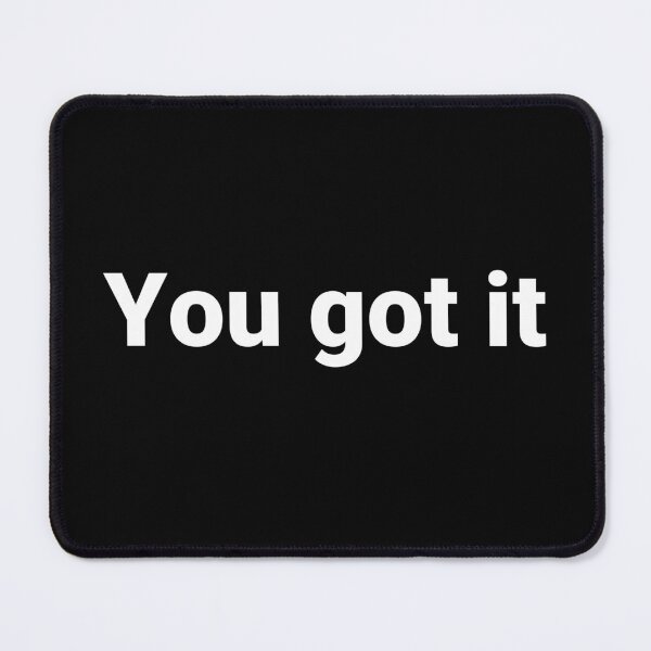 Item preview, You got it designed and sold by Text-based T-Shirts and Gifts.