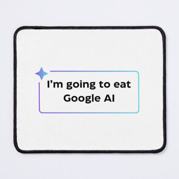 Item preview, I'm going to eat Google AI designed and sold by Please-Dont-Ask.