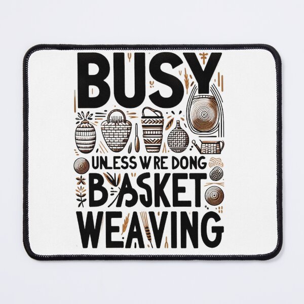 Item preview, Creative Basketry Enthusiast Tee: Busy Unless We’re Weaving designed and sold by Moh-nd-Eg.