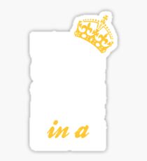 Honey You Should See Me in a Crown Sticker