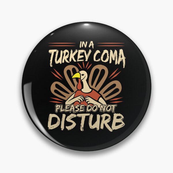 Item preview, In a Turkey Coma Please Do Not Disturb designed and sold by Pixanek.