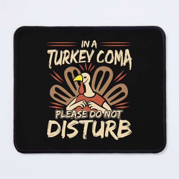 Item preview, In a Turkey Coma Please Do Not Disturb designed and sold by Pixanek.