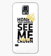 Honey You Should See Me in a Crown Case/Skin for Samsung Galaxy
