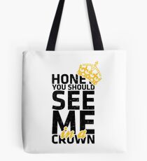 Honey You Should See Me in a Crown Tote Bag