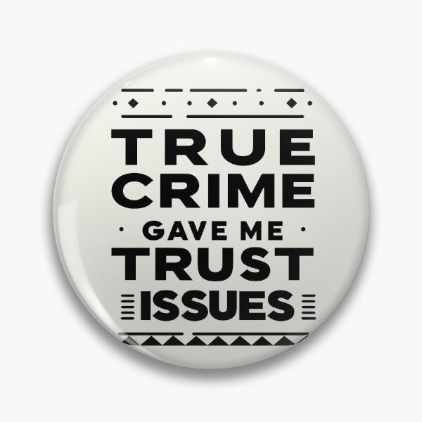 Item preview, True Crime Gave Me Trust Issues designed and sold by Shrouded Unraveled.