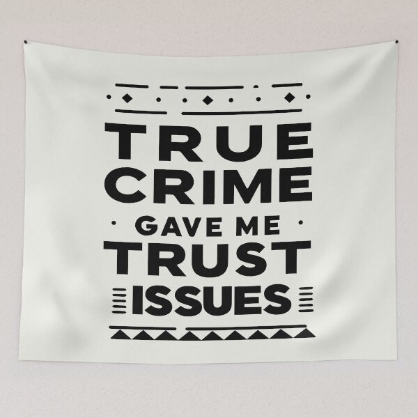 Item preview, True Crime Gave Me Trust Issues designed and sold by Shrouded Unraveled.