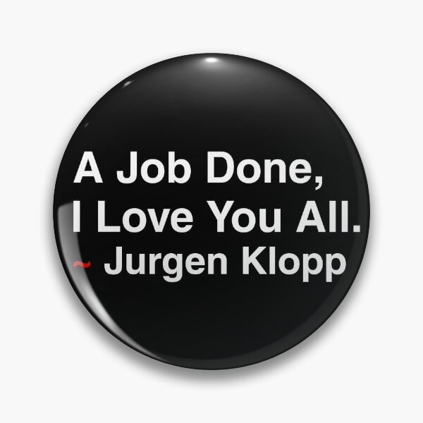 Item preview, A Job Done, I Love You All ~ Jurgen Klopp designed and sold by kripalsutariya.