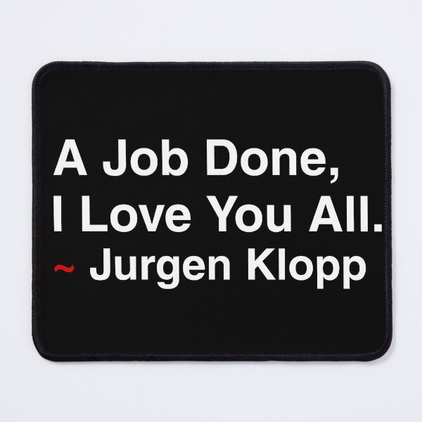 Item preview, A Job Done, I Love You All ~ Jurgen Klopp designed and sold by kripalsutariya.