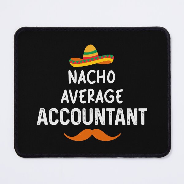 Item preview, Hilarious Accounting Funny Humor |  Nacho Average Accountant designed and sold by tmerchtrends.