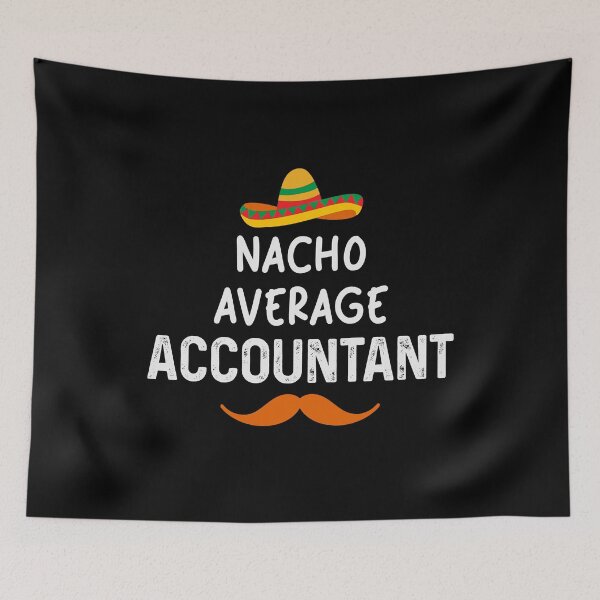 Item preview, Hilarious Accounting Funny Humor |  Nacho Average Accountant designed and sold by tmerchtrends.