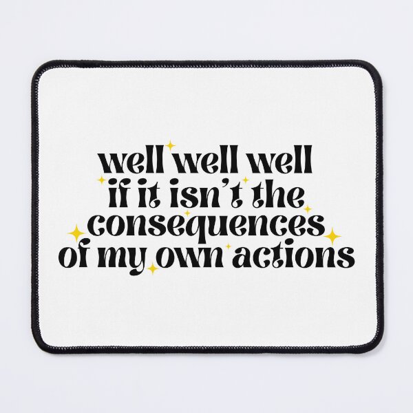 Item preview, Well well well if it isn't the consequences of my own actions - black designed and sold by Neadoodles.