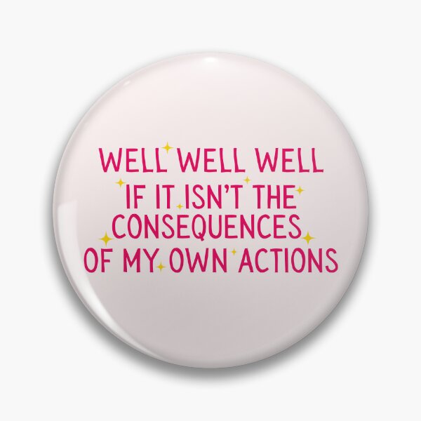Item preview, Well well well if it isn't the consequences of my own actions - pink designed and sold by Neadoodles.