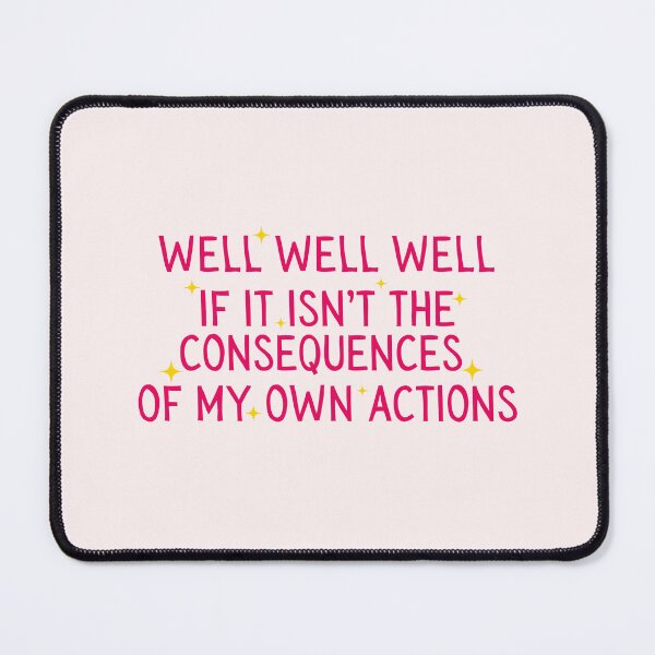 Item preview, Well well well if it isn't the consequences of my own actions - pink designed and sold by Neadoodles.