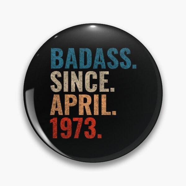 Item preview, Badass since April 1973 Vintage 1973 April birthday gift designed and sold by Teelogic.