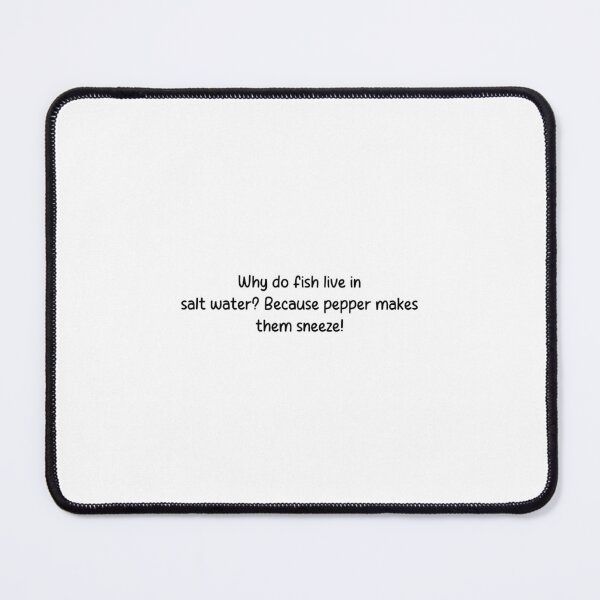 Item preview, Why do fish live in salt water? Because pepper makes them sneeze! designed and sold by onicaras.