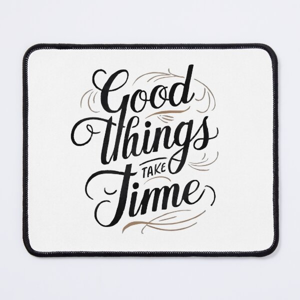 Item preview, Good Things Take Time designed and sold by ahfast.