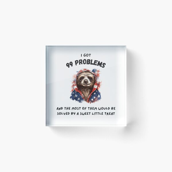 Item preview, Hiphop Funny Sloth I Got 99 Problems designed and sold by IssaraStudio.