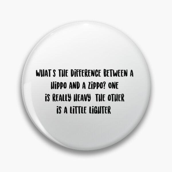 Item preview, What's the difference between a hippo and a zippo? One is really heavy, the other is a little lighter. designed and sold by onicaras.