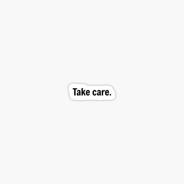 Item preview, Take Care Sticker designed and sold by ArtMotionFlow.